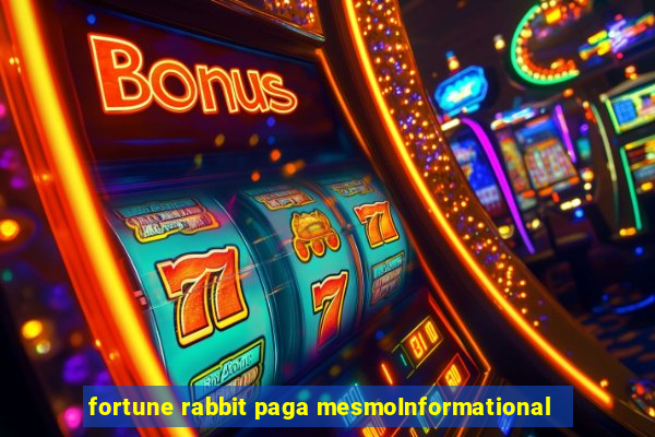 fortune rabbit paga mesmoInformational